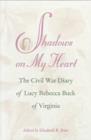 Image for Shadows on My Heart : Civil War Diary of Lucy Rebecca Buck of Virginia