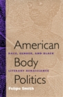 Image for American Body Politics : Race, Gender and Black Literary Renaissance