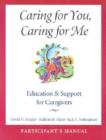 Image for Caring for You, Caring for Me  Participant&#39;s Manual : Education and Support for Caregivers