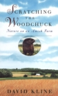 Image for Scratching the Woodchuck : Nature on an Amish Farm