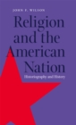 Image for Religion and the American nation  : historiography and history