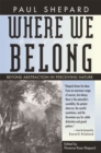 Image for Where we belong  : beyond abstraction in perceiving nature