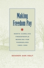 Image for Making freedom pay  : North Carolina freedpeople working for themselves, 1865-1900
