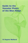 Image for Guide to the Vascular Plants of the Blue Ridge
