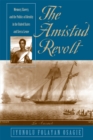 Image for The Amistad revolt  : memory, slavery, and the politics of identity in the United States and Sierra Leone