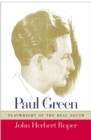 Image for Paul Green, playwright of the real South