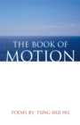 Image for The Book of Motion : Poems by Tung-Hui Hu
