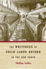Image for The Whiteness of Child Labor Reform in the New South