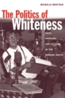 Image for The politics of whiteness  : race, workers, and culture in the modern South