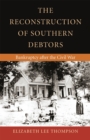 Image for The reconstruction of southern debtors  : bankruptcy after the Civil War