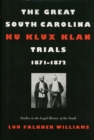 Image for The great South Carolina Ku Klux Klan trials, 1871-1872