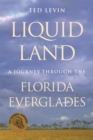 Image for Liquid Land : A Journey through the Florida Everglades