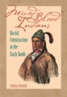 Image for Mixed Blood Indians: Racial Construction in the Early South