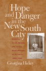 Image for Hope and Danger in the New South City: Working-Class Women and Urban Development in Atlanta, 1890-1940