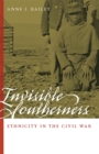 Image for Invisible Southerners : Ethnicity in the Civil War