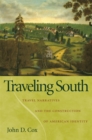 Image for Traveling South : Travel Narratives and the Construction of American Identity