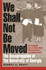 Image for We Shall Not be Moved : The Desegregation of the University of Georgia