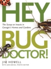 Image for Hey, bug doctor!  : the scoop on insects in Georgia&#39;s homes and gardens