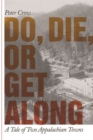Image for Do, Die, or Get Along : A Tale of Two Appalachian Towns