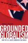 Image for Grounded globalism  : how the U.S. South embraces the world