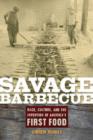 Image for Savage barbecue  : race, culture, and the invention of America&#39;s first food