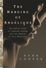 Image for The Hanging of Angelique : The Untold Story of Canadian Slavery and the Burning of Old Montreal