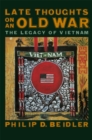Image for Late Thoughts on an Old War : The Legacy of Vietnam