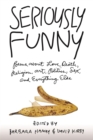 Image for Seriously Funny : Poems About Love, Death, Religion, Art, Politics, Sex, and Everything Else