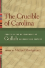 Image for The Crucible of Carolina : Essays in the Development of Gullah Language and Culture