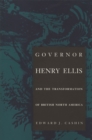Image for Governor Henry Ellis and the Transformation of British North America