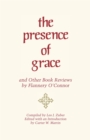 Image for The &quot;&quot;Presence of Grace&quot;&quot; and Other Book Reviews by Flannery O&#39;Connor