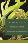 Image for Stirring the Mud : On Swamps, Bogs, and Human Imagination