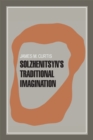 Image for Solzhenitsyn&#39;s Traditional Imagination