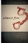 Image for Almost Free : A Story about Family and Race in Antebellum Virginia