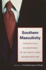 Image for Southern masculinity  : perspectives on manhood in the South since Reconstruction