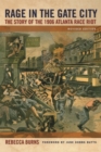 Image for Rage in the Gate City  : the story of the 1906 Atlanta race riot