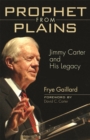 Image for Prophet from Plains : Jimmy Carter and His Legacy
