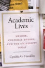 Image for Academic Lives: Memoir, Cultural Theory, and the University Today
