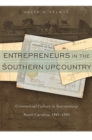 Image for Entrepreneurs in the Southern Upcountry: Commercial Culture in Spartanburg, South Carolina, 1845-1880