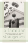 Image for Familiar Strangeness: American Fiction and the Language of Photography, 1839-1945