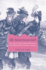 Image for All-American girl  : the ideal of real womanhood in mid-nineteenth-century America