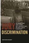 Image for Jury Discrimination : The Supreme Court, Public Opinion and a Grassroots Fights for Racial Equality in Mississippi