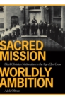 Image for Sacred Mission, World Ambition : Black Christian Nationalism in the Age of Jim Crow