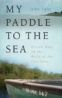 Image for My Paddle to the Sea: Eleven Days on the River of the Carolinas