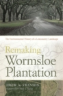 Image for Remaking Wormsloe Plantation : The Environmental History of a Lowcountry Landscape