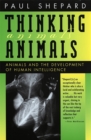 Image for Thinking Animals: Animals and the Development of Human Intelligence