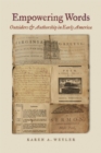 Image for Empowering Words: Outsiders and Authorship in Early America