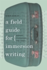 Image for A field guide for immersion writing: memoir, journalism, and travel
