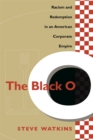 Image for Black O: Racism and Redemption in an American Corporate Empire