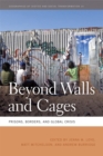 Image for Beyond walls and cages  : prisons, borders, and global crisis